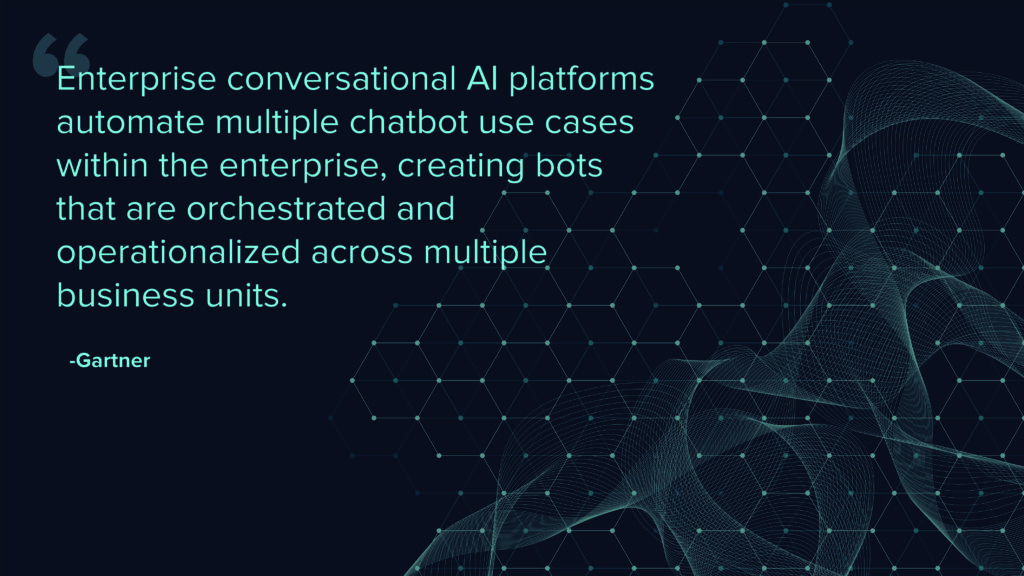 Against a dark blue background, the following text is attributed to Gartner: "Enterprise conversational AI platforms automate multiple chatbot use cases within the enterprise, creating bots that are orchestrated and operationalized across multiple business units."