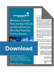 Midmarket Company Finds the Right UCaaS and CCaaS Platform With Help From Our Trusted Advisors